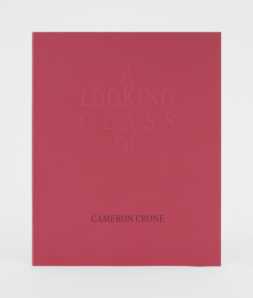 Cameron Crone, A Looking Glass of, 2022